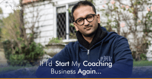 What I'd do Differently if I Started My Coaching Business again.
