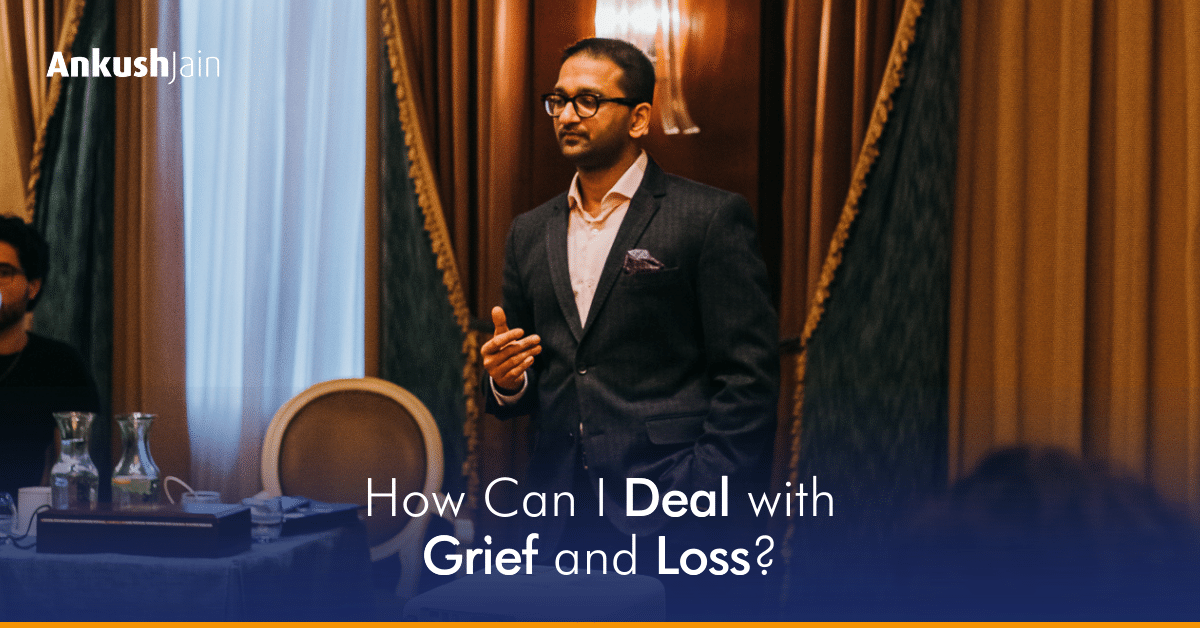 How Can I Deal with Grief and Loss?